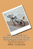 Tips On How To Build A Street Legal Motorized Bicycle: That Will Save You a Lot of Aggravation and Money